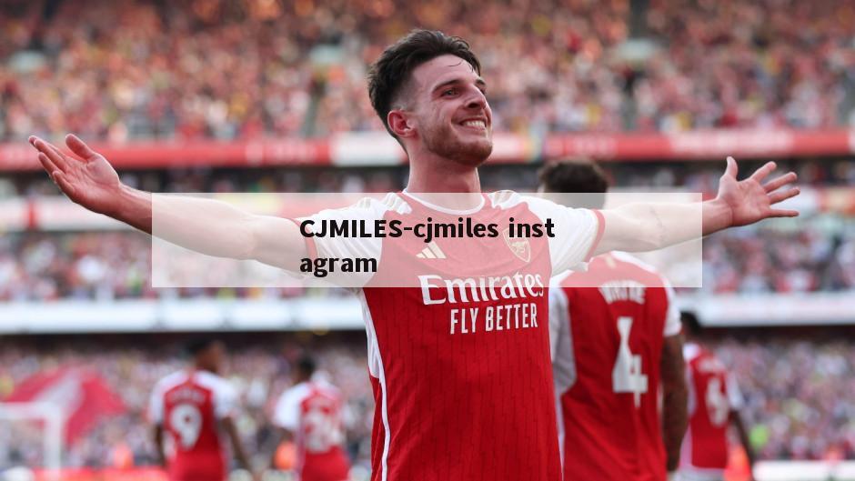 CJMILES-cjmiles instagram